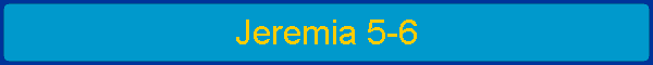 Jeremia 5-6